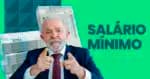 Lula - Salário mínimo (Foto: Reprodução) 
